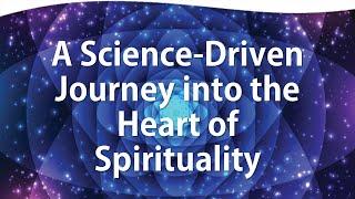 A Science-Driven Journey into the Heart of Spirituality | Dr. Edward Kelly