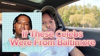 IF THESE CELEBRITIES WERE FROM BALTIMORE PART 2