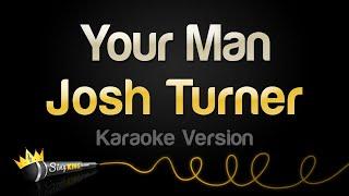 Josh Turner - Your Man (Karaoke Version)