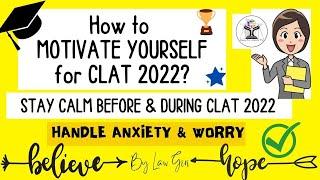 How to stay motivated for CLAT 2023|How to handle fear and anxiety for CLAT 2023|Worried for CLAT