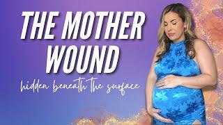 The Mother Wound & the Suppression of the Divine Feminine 