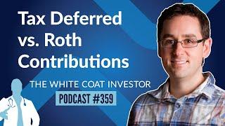 Tax Deferred vs. Roth Contributions: A Deep Dive - WCI Podcast #359