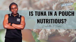 Is Tuna In a Pouch Nutritious?  | Rochelle T Parks