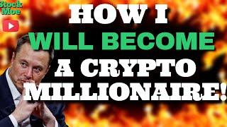  HOW I AM GOING TO BECOME A CRYPTO MILLIONAIRE AND YOU CAN JOIN THE RIDE!!!  #bitcoin #ethereum