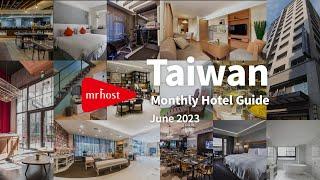 Taiwan Monthly Hotel Guide – June 2023