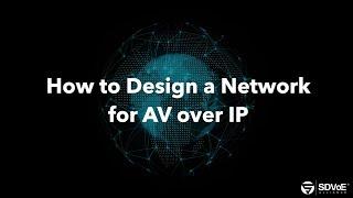 How to Design a Network for AV over IP