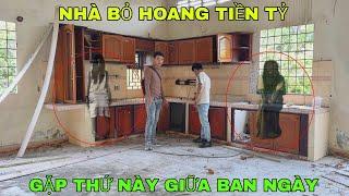 Ngôi Nhà Bỏ Hoang Tiền Tỷ - Khám Phá Ngôi Nhà Bỏ Hoang Gặp Thứ Này Giữa Ban Ngày