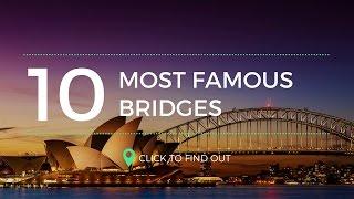 Top 10 Most Famous Bridges