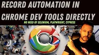 Record and Replay in Chrome Browser || Chrome Dev Tools Recorder || No Selenium PLAYWRIGHT CYPRESS