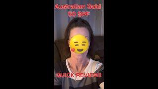 AUSTRALIAN GOLD SPF QUICK REVIEW