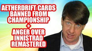 Aetherdrift Cards Banned From MTG Championship + Anger Over Innistrad Remastered Release
