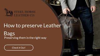 How to preserve Leather Bags | Steel Horse Leather