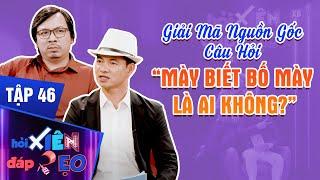 Hỏi Xiên Đáp Xẹo Tập 46| "Nóng" Trước Câu Hỏi Xoáy, Xuân Bắc & Giáo Sư Quyết Truy Nguồn Gốc