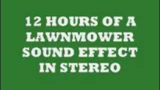 12 HOURS OF LAWNMOWER SOUND EFFECT IN STEREO