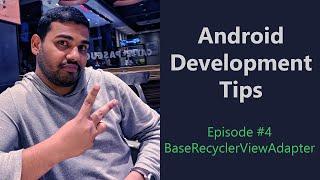 Android Development Tips - Ep #4 - BaseRecyclerViewAdapter