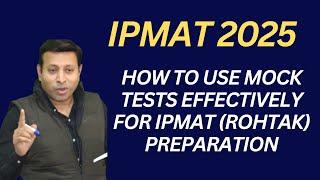 How to Use Mock Tests Effectively for IPMAT (Rohtak) Preparation| #IPMAT2025 | #iimindore2021