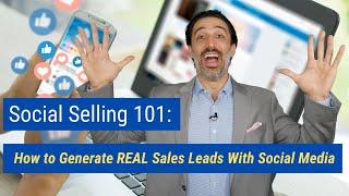 Social Selling 101: How To Generate REAL Sales Leads with Social Media