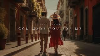 God Made You for Me | A Christian Love & Wedding Song | JustJesus Official Audio