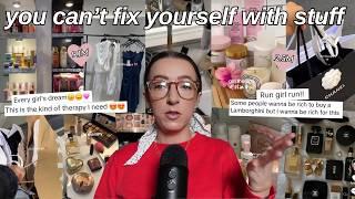 you can't fix yourself with stuff