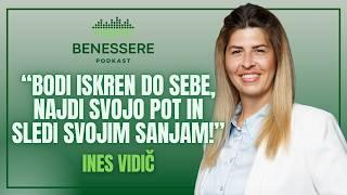 Uresničevanje sanj skozi osebnostno rast in težke preizkušnje - Ines Vidič, Podkast Benessere #41