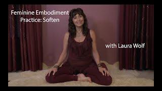 Soften: Feminine Embodiment Practice with Laura Wolf