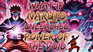 What If Naruto Unleashed The Power Of The VOID