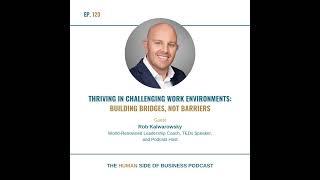 Thriving in Challenging Work Environments: Building Bridges, Not Barriers