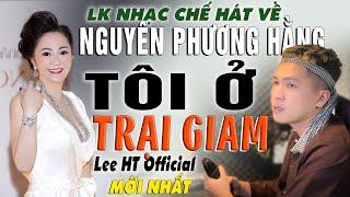 HÁT VỀ CEO NGUYỄN PHƯƠNG HẰNG [ TÔI Ở TRẠI GIAM T30 ] MỚI NHẤT HAY NHẤT - LEE HT OFFICIAL.