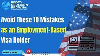 Avoid These 10 Mistakes as an Employment-Based Visa Holder