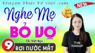 [Tập 9] Nghe Mẹ Bỏ Vợ - Truyện tâm lý hôn nhân đêm khuya 2024 | MC Thu Huệ