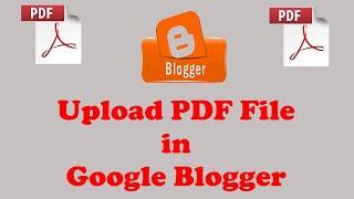 How to Upload PDF File in Google Blog?