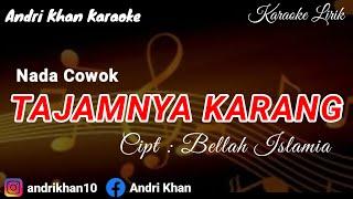 KARAOKE LIRIK VERSI ANDRI KHAN~ TAJAMNYA KARANG ~ CIPT: BELLA ISLAMIA ~ ARR : ANDRI KHAN