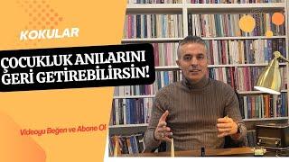 Çocukluk Anılarını Geri Getirebilirsin! (Kokular ve İlk Anılarımız)
