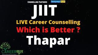 Thapar  VS JIIT Which is a better Choice ? Career Counselling Sagar Lucknow