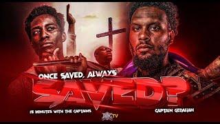 #IUIC || 15 Minutes W/ The Captains || ONCE SAVED ALWAYS SAVED!!