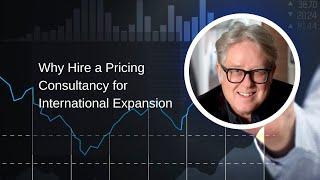 Discover the Key to International Expansion: Hiring a Pricing Consultancy