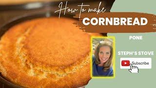 How to Make Cornbread Pone-Steph’s Stove