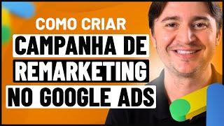 COMO CRIAR UMA CAMPANHA DE REMARKETING NO GOOGLE ADS PASSO A PASSO [ATUALIZADO 2024]