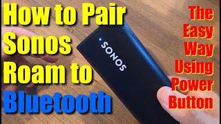 Sonos Roam ● Quick Bluetooth Pairing Using Just the Power Button 