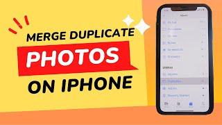 How to merge photos on iPhone and remove duplicate photos from  your photo library