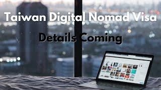 Taiwan's Digital Nomad Visa Coming Soon