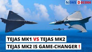 Tejas MK1 Vs Tejas MK2 | Why Tejas MK2 Will Be Game-changer ?  | Indian Defence News | News Decode