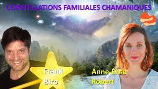 CONSTELLATIONS FAMILIALES CHAMANIQUES : Harmonie et Libération, Frank Biro et Anne-Élise Robert