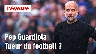 Premier League : Guardiola est-il en train de ruiner le football ?