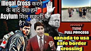 Canada to USA|| Safe crossing || Asylum case process || cost || process time 