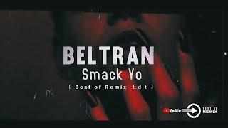 Beltran - Smack Yo (KROB Edit) 2k22