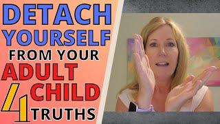 DETACH YOURSELF FROM YOUR ADULT CHILD'S STRUGGLES (4 TRUTHS)