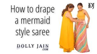 How to drape a mermaid style saree | Dolly Jain saree draping styles