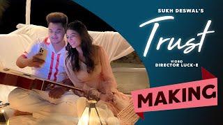 Trust | Making | Sukh Deswal | Director Luck-E