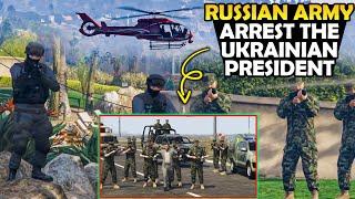 Russian Army Arrest the Ukrainian President | Russia Ukraine War - GTA 5